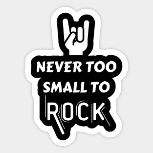 Never too small to rock Sticker